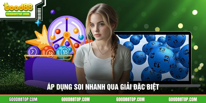 Áp dụng soi nhanh qua giải đặc biệt