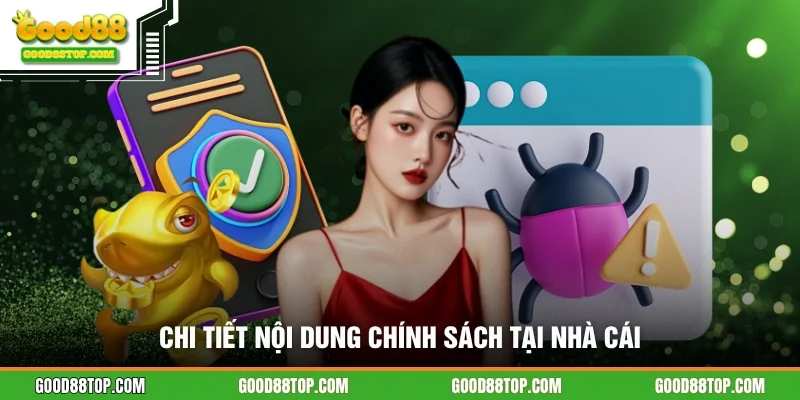 Chi tiết nội dung chính sách tại nhà cái
