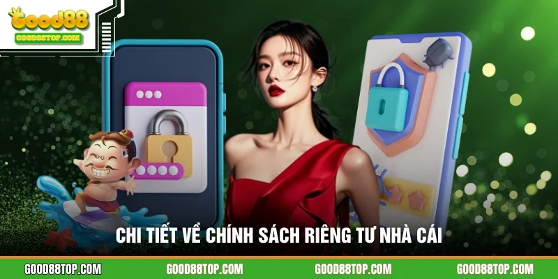 Chi tiết về chính sách riêng tư nhà cái