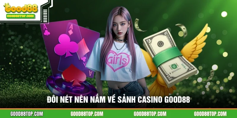 Đôi nét nên nắm về sảnh casino GOOD88