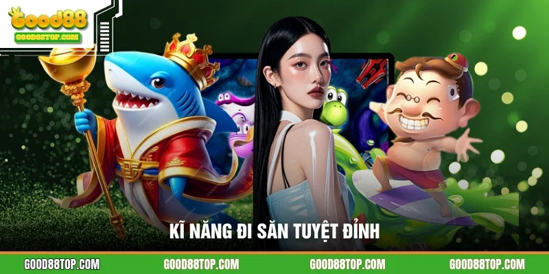 Kĩ năng đi săn tuyệt đỉnh