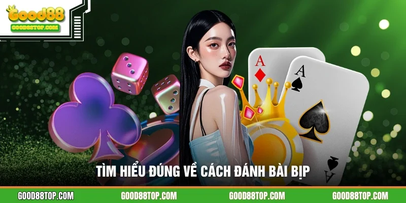 Tìm hiểu đúng về cách đánh bài bịp 