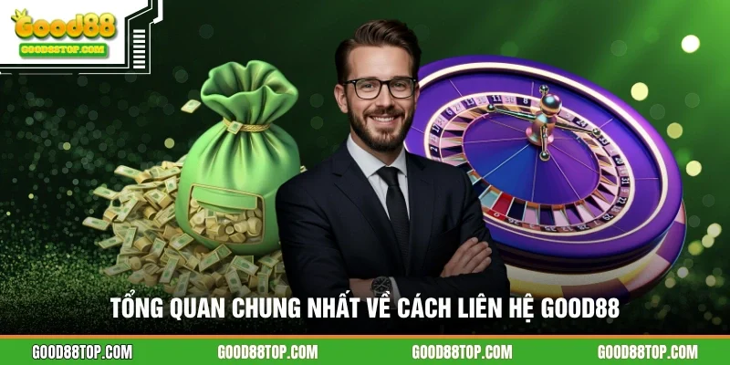 Tổng quan chung nhất về cách liên hệ GOOD88