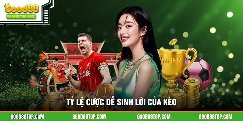 Tỷ lệ cược dễ sinh lời của kèo